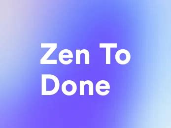  Zen to Done: A Journey of Tranquility Through Practical Productivity 